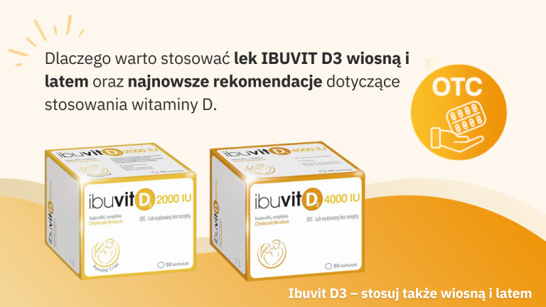 Dlaczego warto stosować lek Ibuvit D3 wiosną i latem oraz jaką dawkę rekomendować pacjentom?