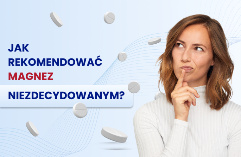 Jak rekomendować magnez niezdecydowanym?