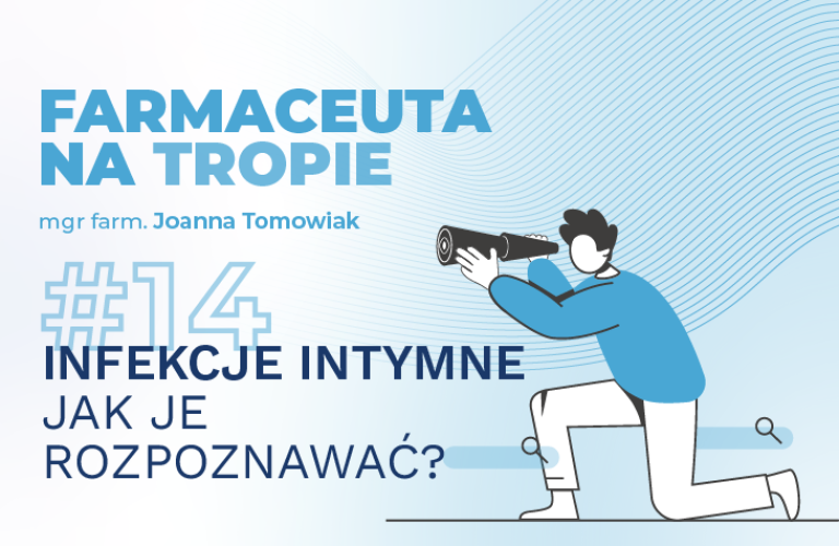 Farmaceuta na tropie – infekcje intymne – jak je rozpoznawać?